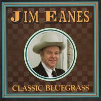 Jim Eanes - Classic Bluegrass